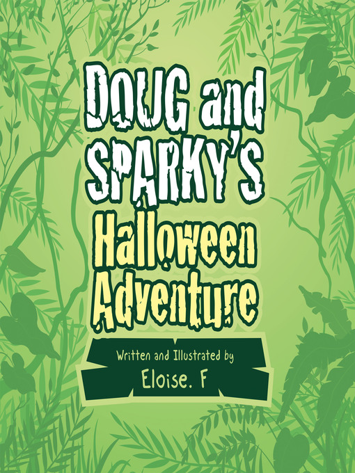 Title details for Doug and Sparky's  Halloween Adventure by Eloise. F - Wait list